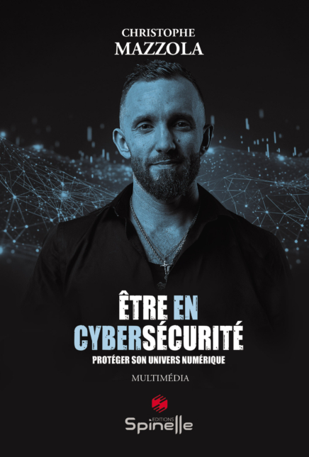 Être en cybersécurité de Christophe Mazzola : un guide indispensable pour comprendre les risques numériques