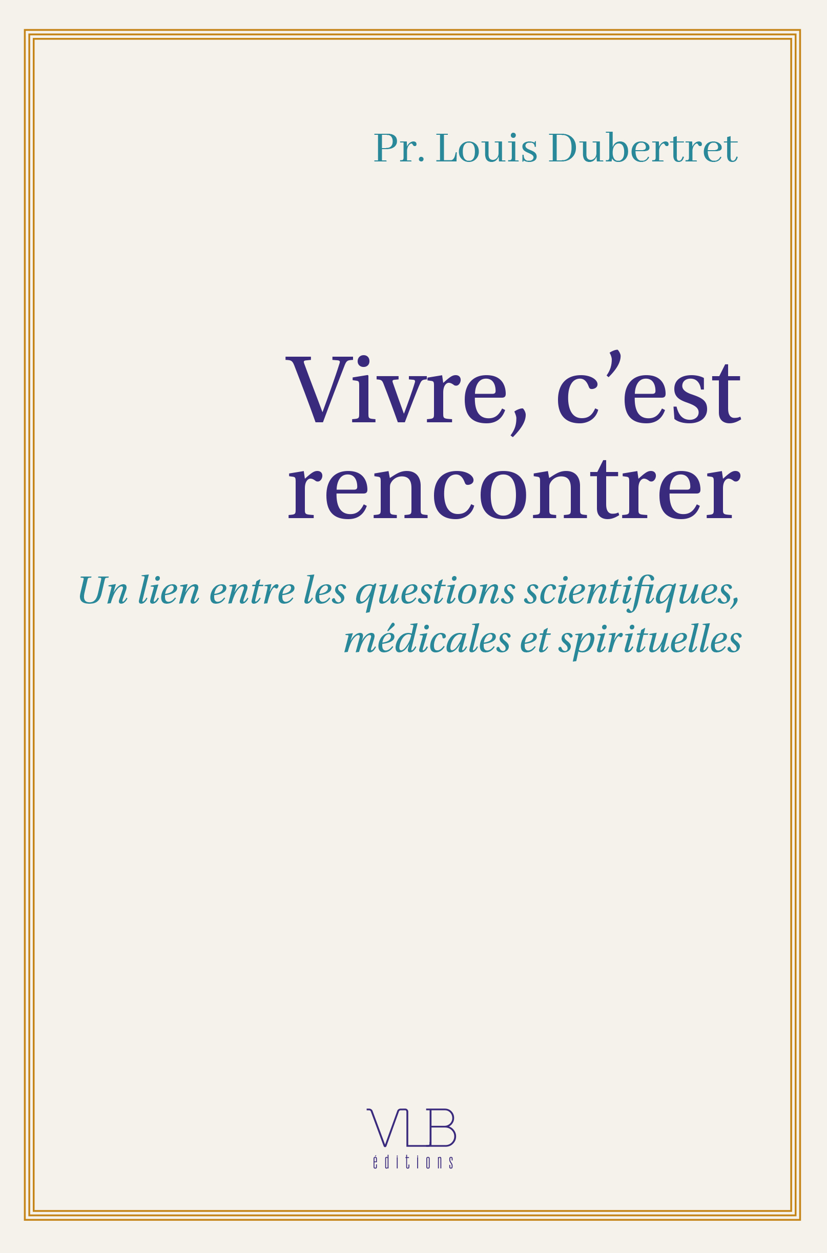 Louis Dubertret : et si nos rencontres donnaient un sens plus profond à nos vies ?